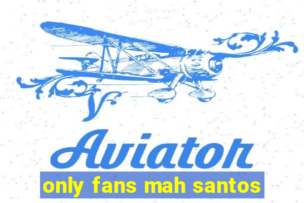 only fans mah santos